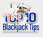 Top 10 Blackjack Tips